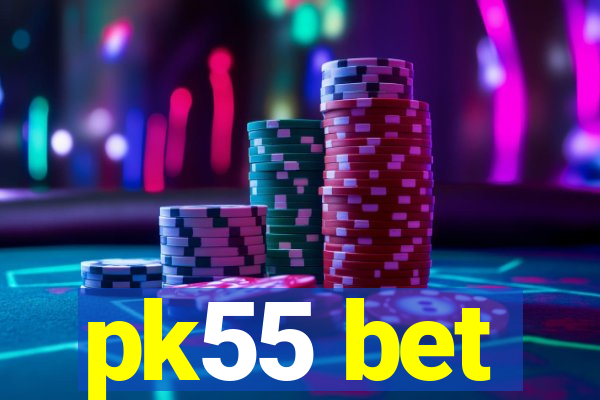 pk55 bet