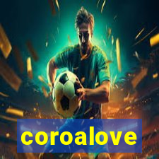 coroalove