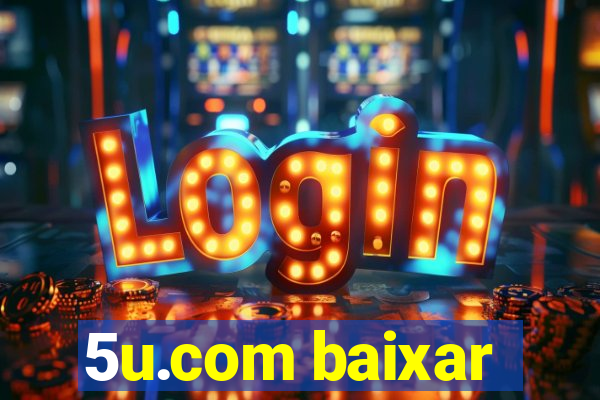 5u.com baixar