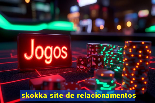 skokka site de relacionamentos