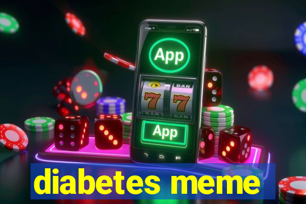 diabetes meme