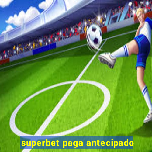 superbet paga antecipado