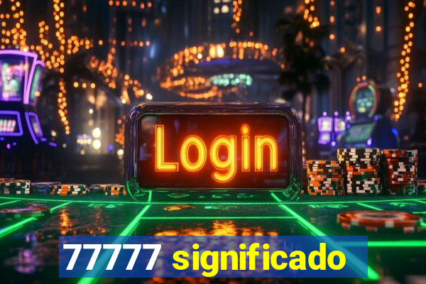 77777 significado