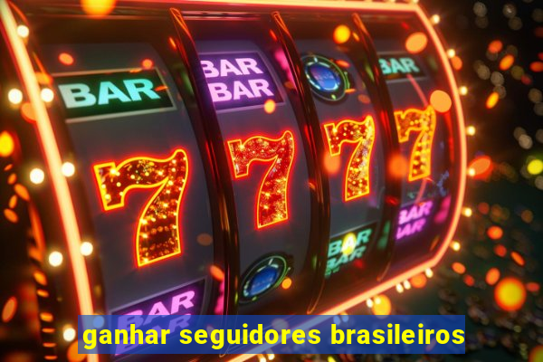 ganhar seguidores brasileiros