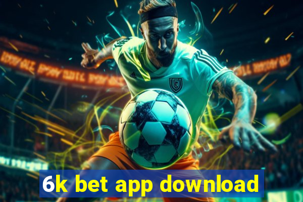 6k bet app download