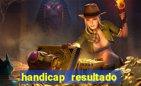 handicap resultado final - 1