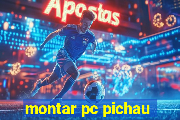 montar pc pichau