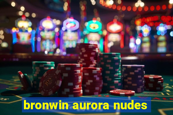 bronwin aurora nudes