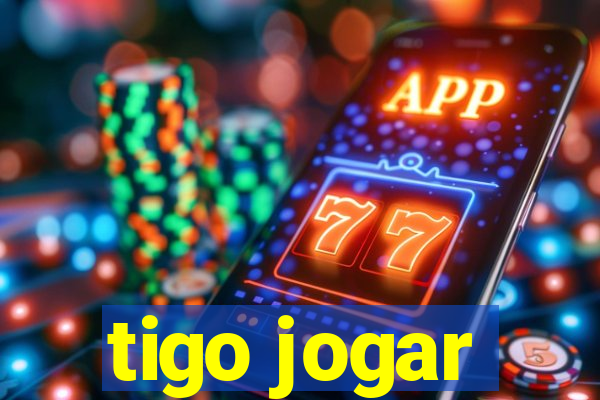 tigo jogar