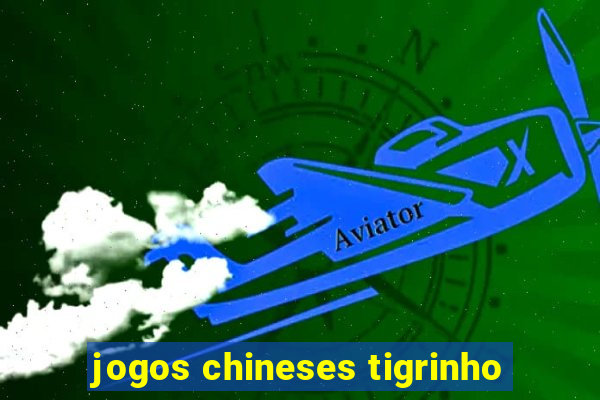 jogos chineses tigrinho