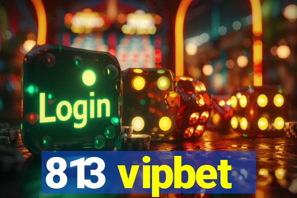 813 vipbet