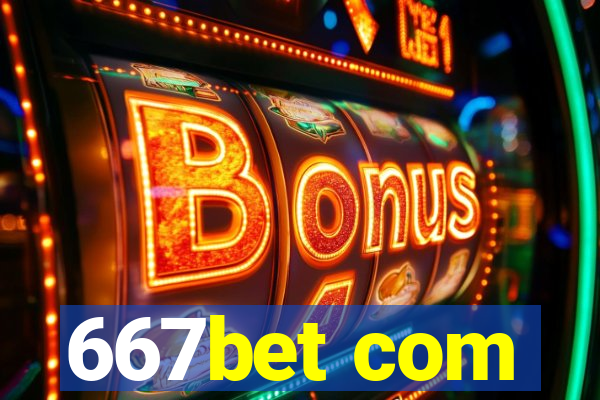 667bet com