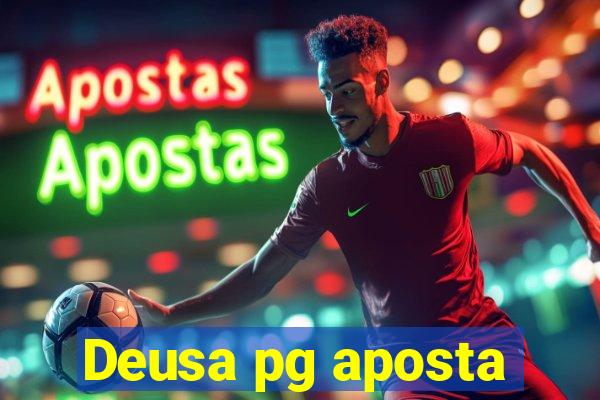 Deusa pg aposta