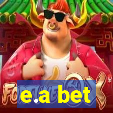 e.a bet