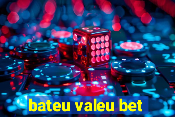 bateu valeu bet