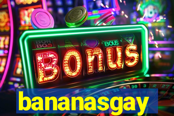 bananasgay