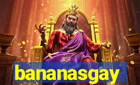 bananasgay