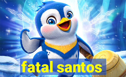 fatal santos