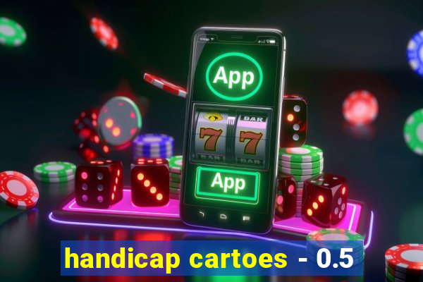 handicap cartoes - 0.5