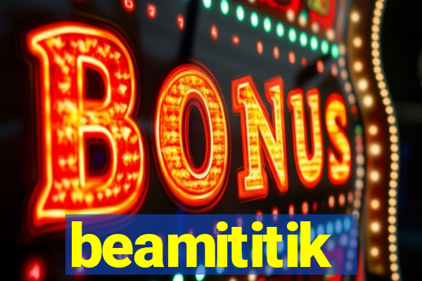 beamititik