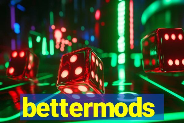 bettermods