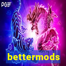 bettermods