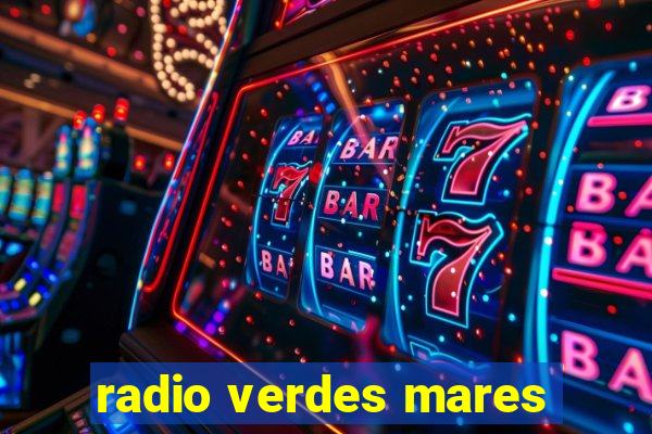 radio verdes mares