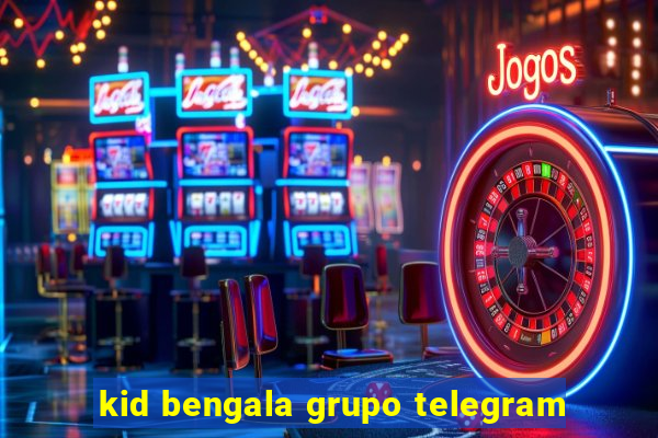 kid bengala grupo telegram