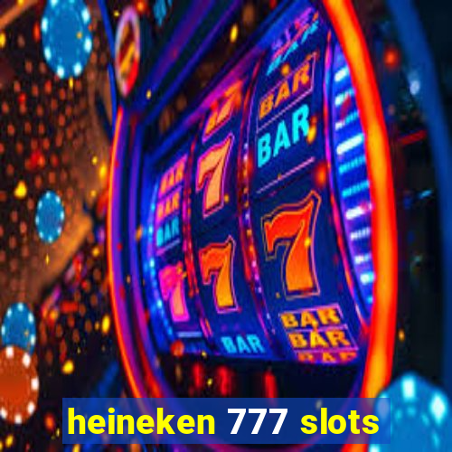 heineken 777 slots