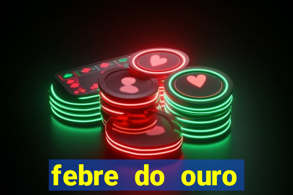 febre do ouro temporada 14