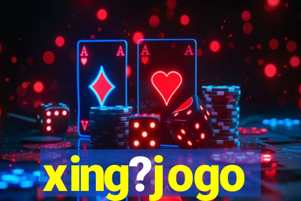 xing?jogo