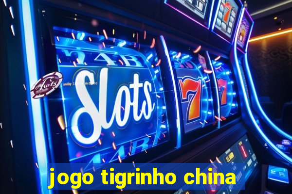 jogo tigrinho china