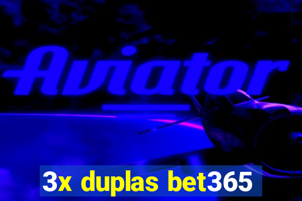 3x duplas bet365