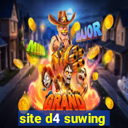 site d4 suwing