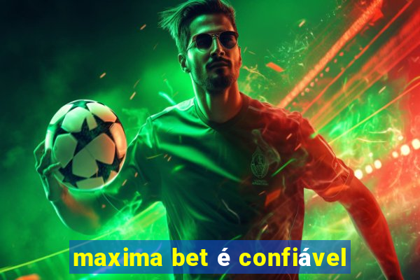 maxima bet é confiável