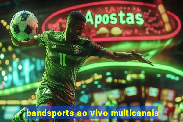 bandsports ao vivo multicanais