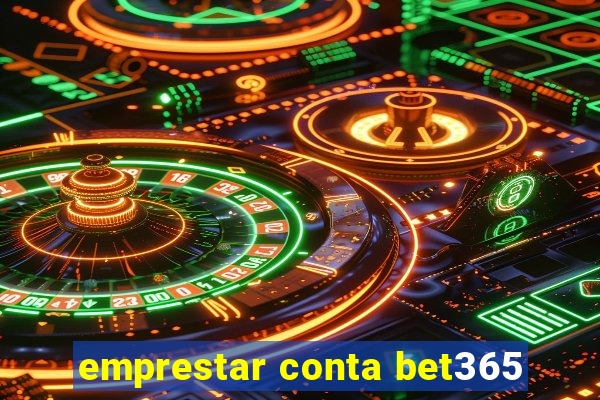 emprestar conta bet365