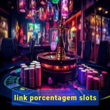 link porcentagem slots