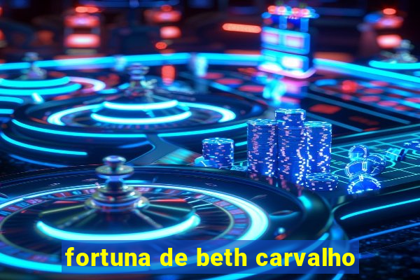 fortuna de beth carvalho