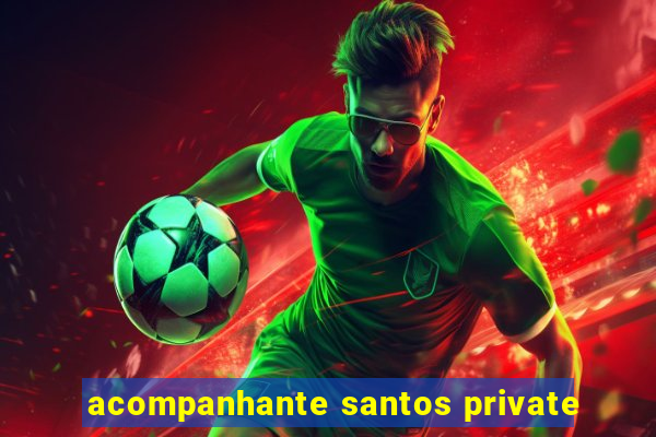 acompanhante santos private