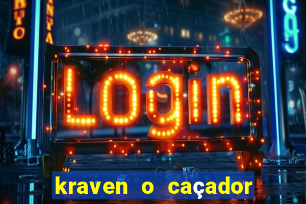 kraven o caçador filme completo dublado download