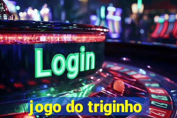 jogo do triginho