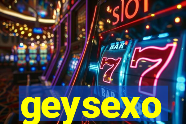 geysexo