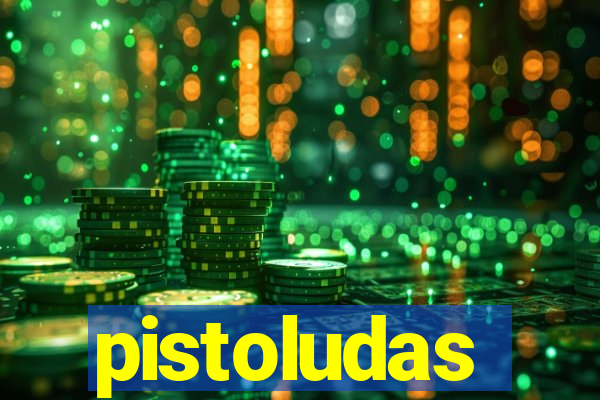 pistoludas