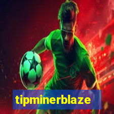 tipminerblaze