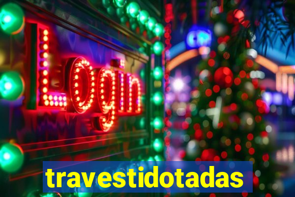 travestidotadas