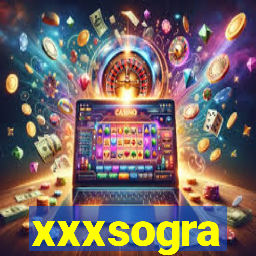 xxxsogra